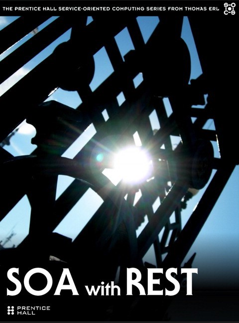 SOA with REST: Principles, Patterns & Constraints for Building Enterprise Solutions with REST