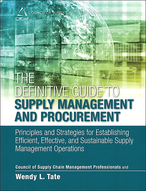Definitive Guide to Supply Management and Procurement, The: Principles and Strategies for Establishing Efficient, Effective, and Sustainable Supply Management Operations