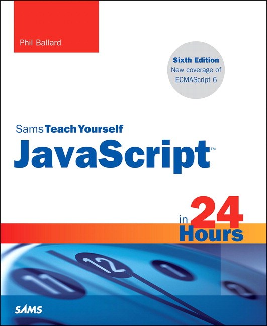 JavaScript in 24 Hours, Sams Teach Yourself, 6th Edition