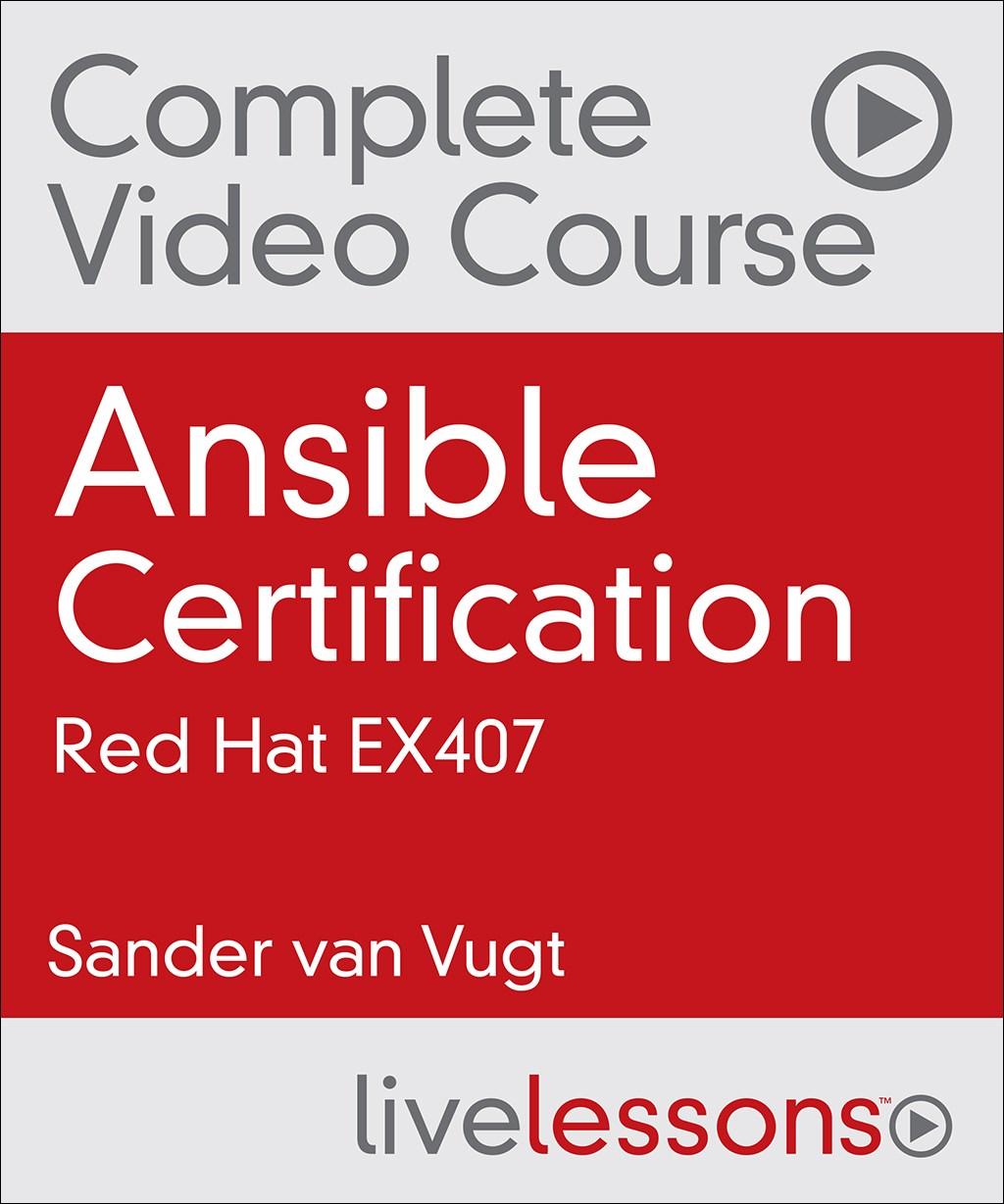 Ansible Certification Complete Video Course: Red Hat EX407
