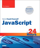 JavaScript in 24 Hours, Sams Teach Yourself, 6th Edition