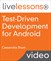 Test-Driven Development (TDD) for Android LiveLessons