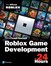 Roblox Game Development in 24 Hours: The Official Roblox Guide