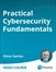 Practical Cybersecurity Fundamentals (Video Training)