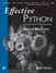 Effective Python: 135 Specific Ways to Write Better Python, 3rd Edition