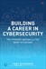 Building a Career in Cybersecurity: The Strategy and Skills You Need to Succeed