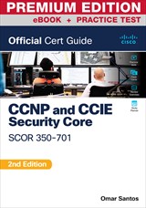 CCNP and CCIE  Security Core SCOR 350-701 Official Cert Guide (Version 1.1 2023 Update) Premium Edition and Practice Test, 2nd Edition