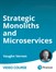 Strategic Monoliths and Microservices (Video Training)