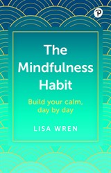 The Mindfulness Habit: Build your calm, day by day